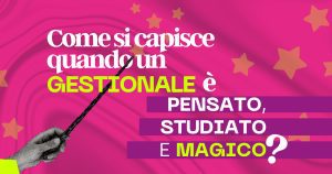 Come si capisce quando un gestionale è pensato, studiato… e magico?